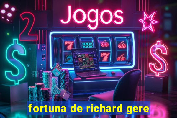 fortuna de richard gere